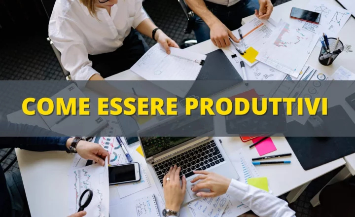 come essere produttivi