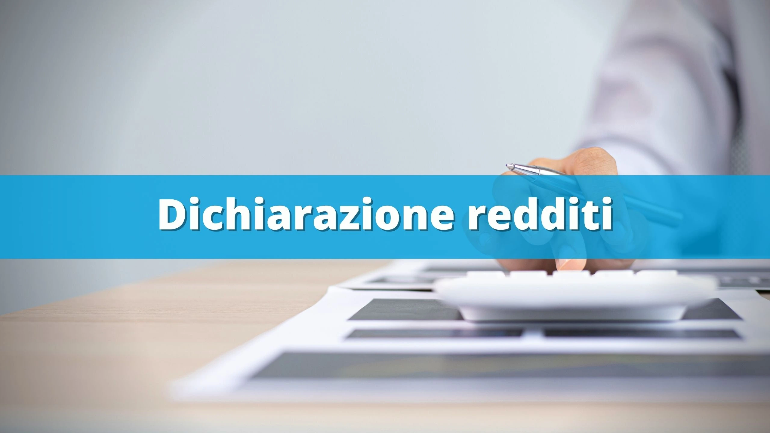 Dichiarazione dei redditi definizione come e quando si deve fare