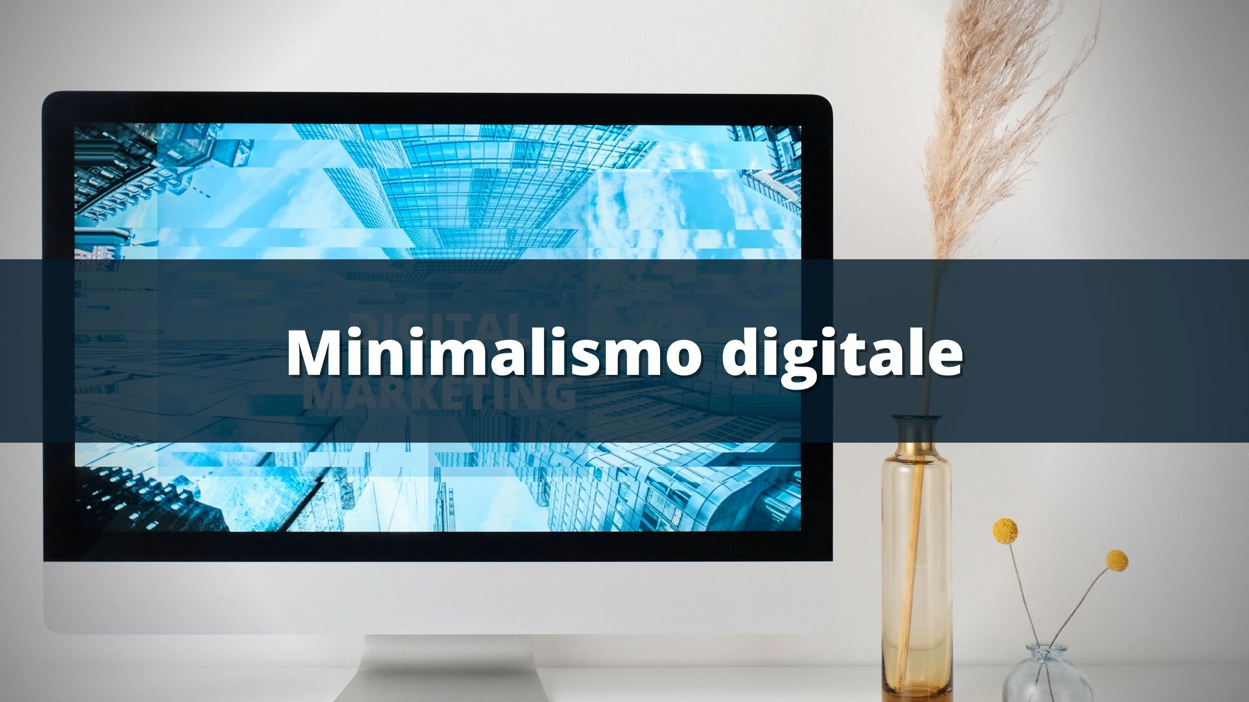 Minimalismo digitale: concentrati in un mondo di distrazioni