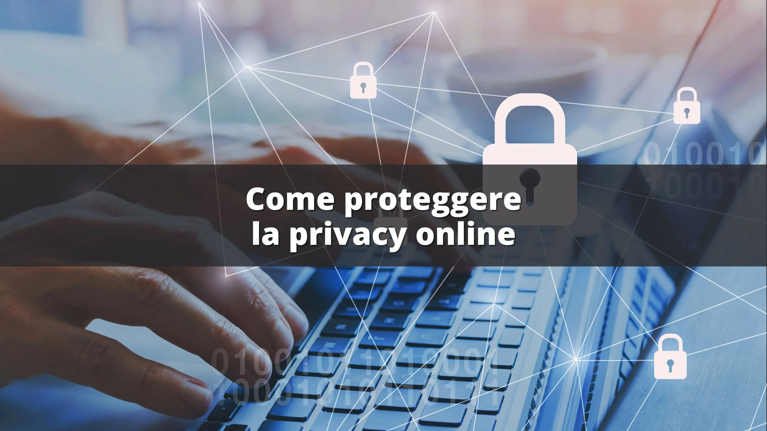 come proteggere la privacy online